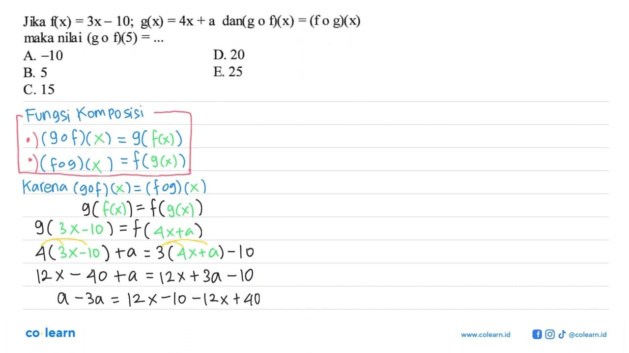 Jika f(x)=3x-10; g(x)=4x+a dan (gof)(x)=(fog)(x) maka nilai