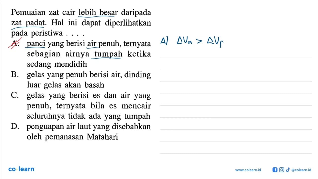 Pemuaian zat cair lebih besar daripada zat padat. Hal ini