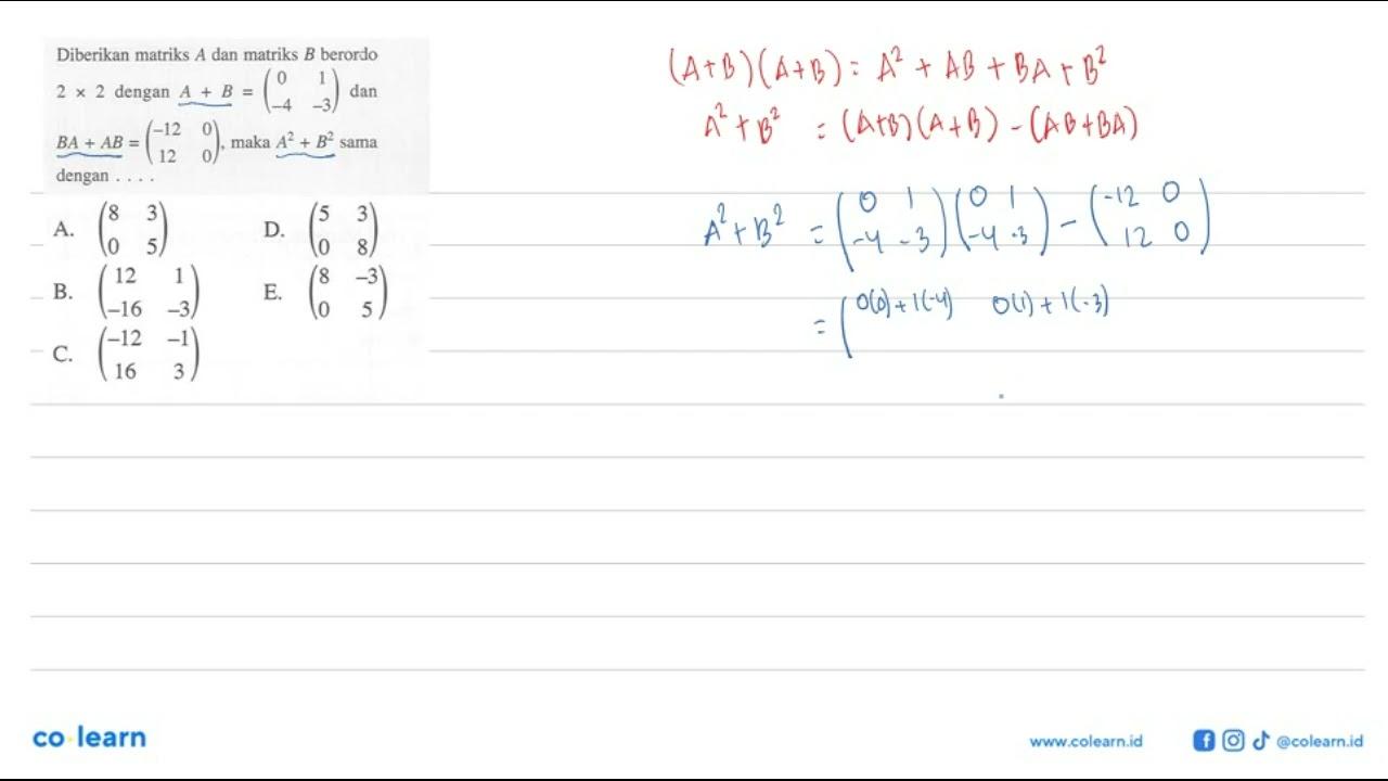 Diberikan matriks A dan matriks B berordo 2x2 dengan A+B=(0