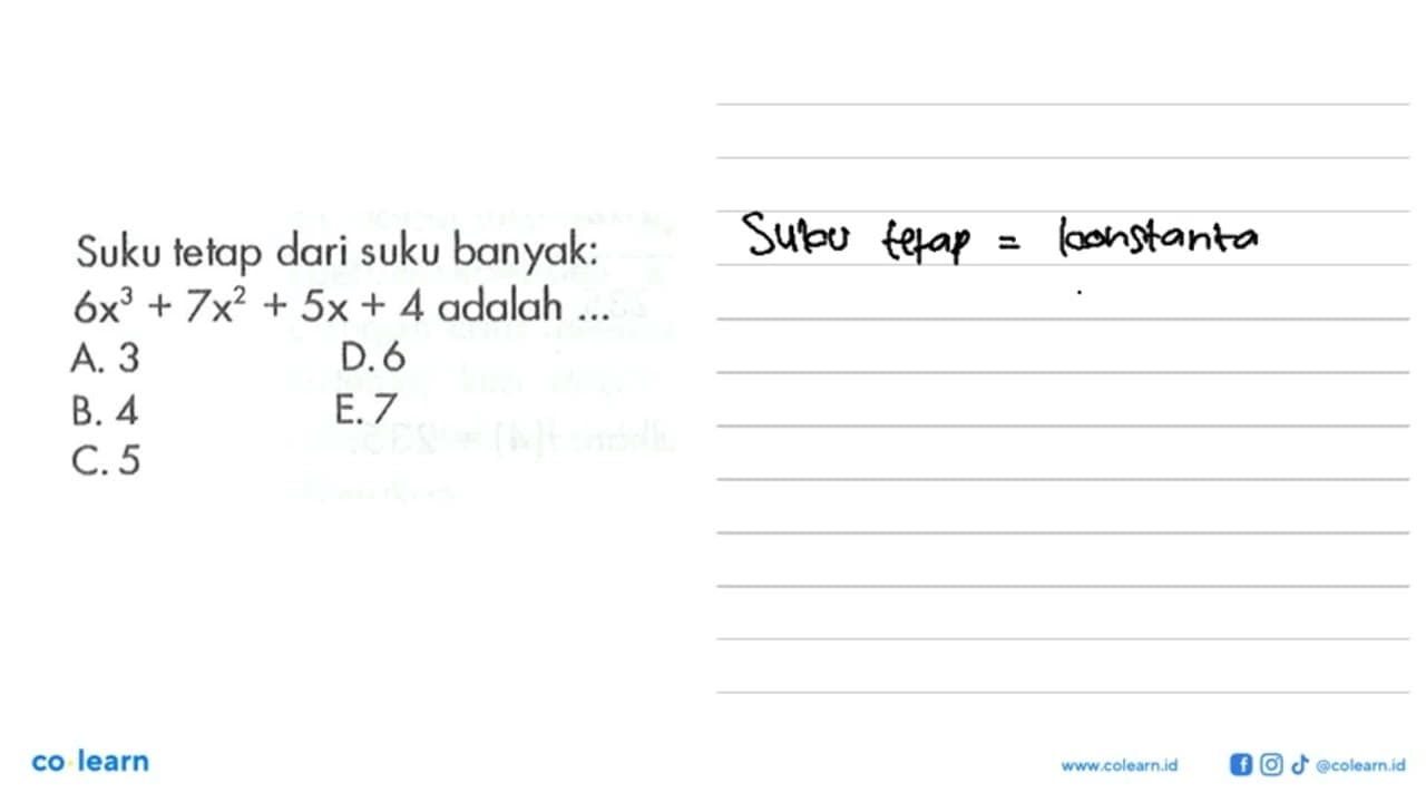 Suku tetap dari suku banyak: 6x^3+7x^2+5x+4 adalah ...