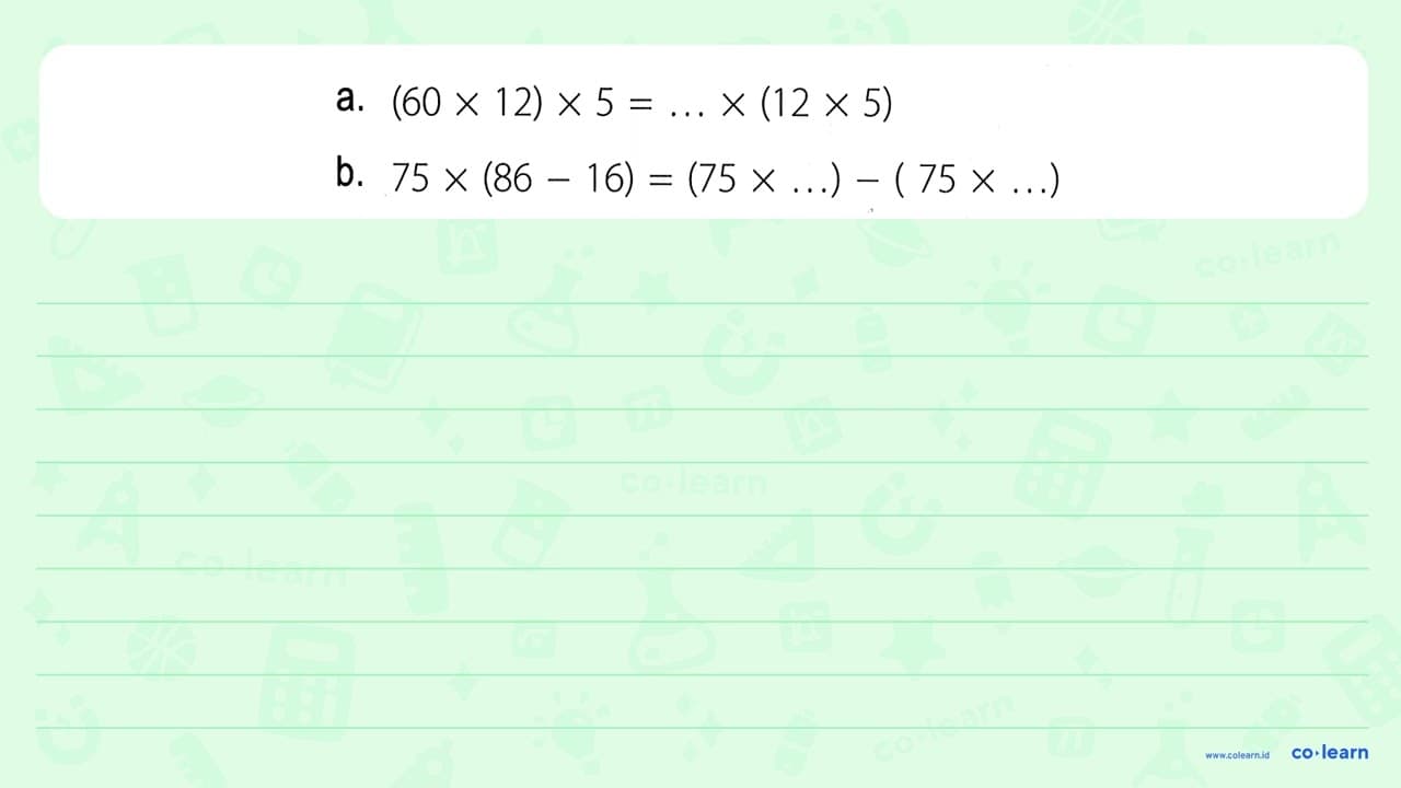 a. (60 x 12) x 5 = ... x (12 x 5) b. 75 x (86 - 16) = (75 x