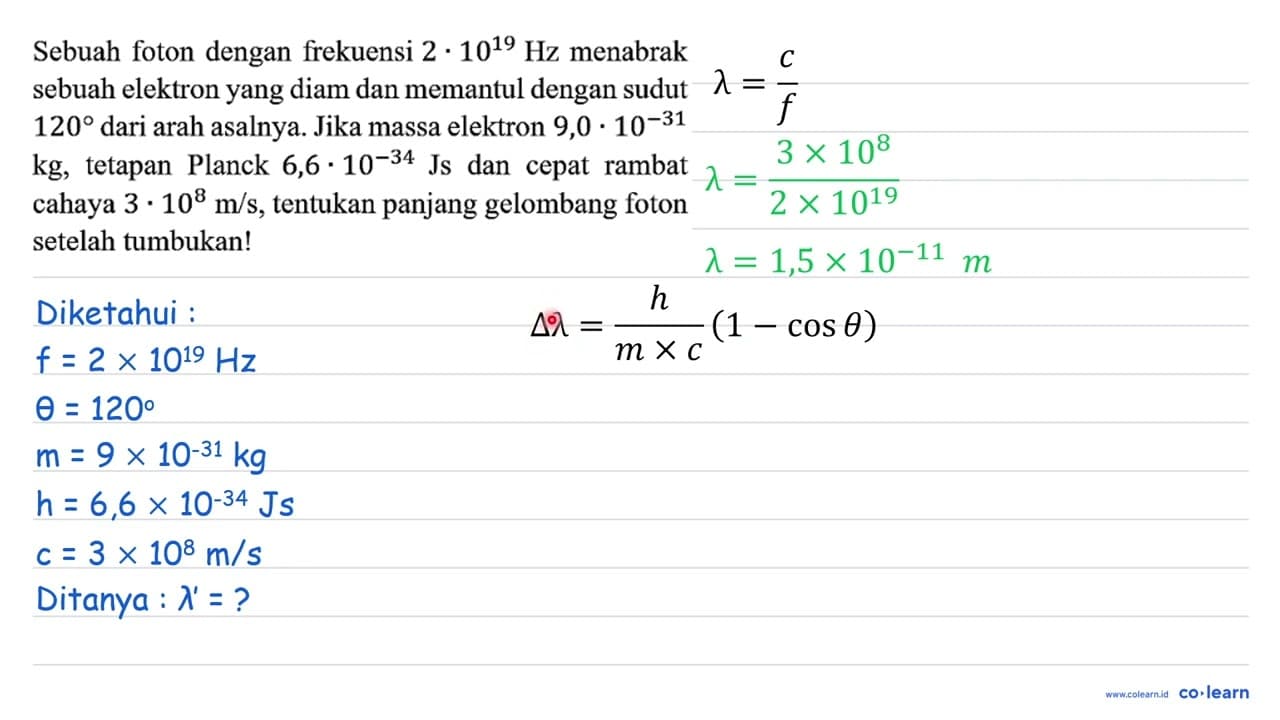 Sebuah foton dengan frekuensi 2 . 10^19 Hz menabrak sebuah