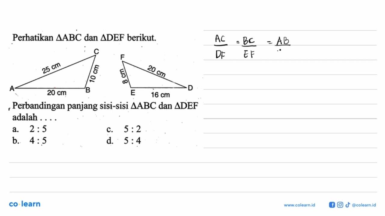 Perhatikan segitiga ABC dan segitiga DEF berikut. C F 25 cm