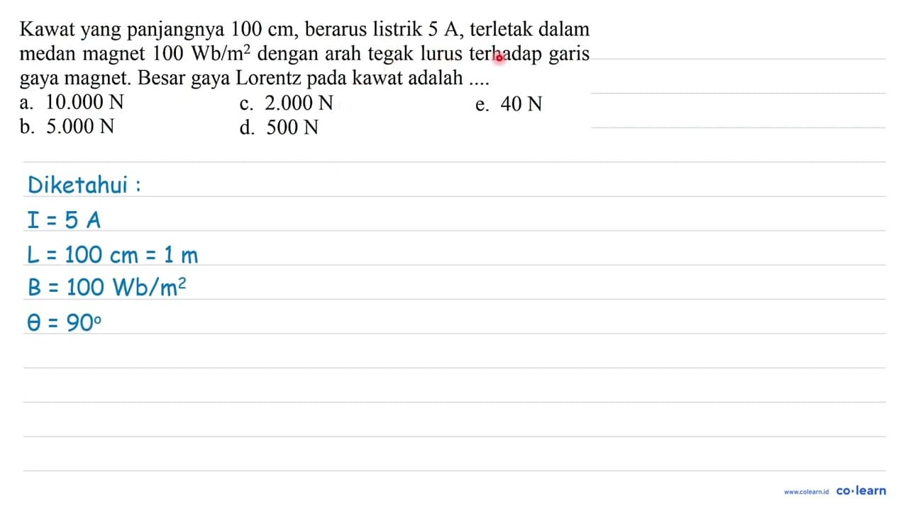 Kawat yang panjangnya 100 cm , berarus listrik 5 A ,