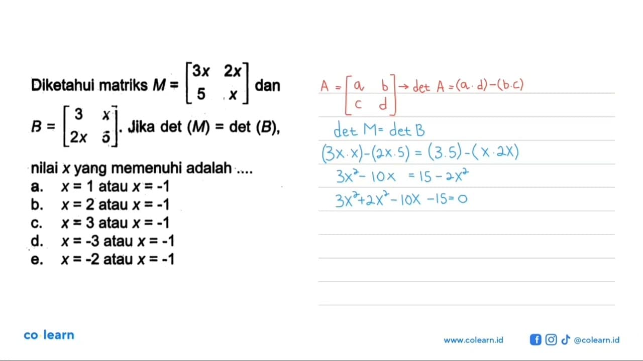 Diketahui matriks M=[3x 2x 5 x] dan B=[3 x 2x 5]. Jika