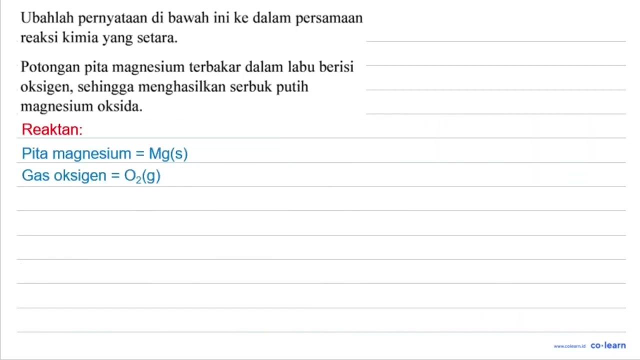 Ubahlah pernyataan di bawah ini ke dalam persamaan reaksi