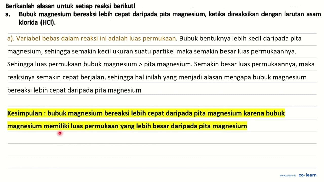 Berikanlah alasan untuk setiap reaksi berikut! a. Bubuk