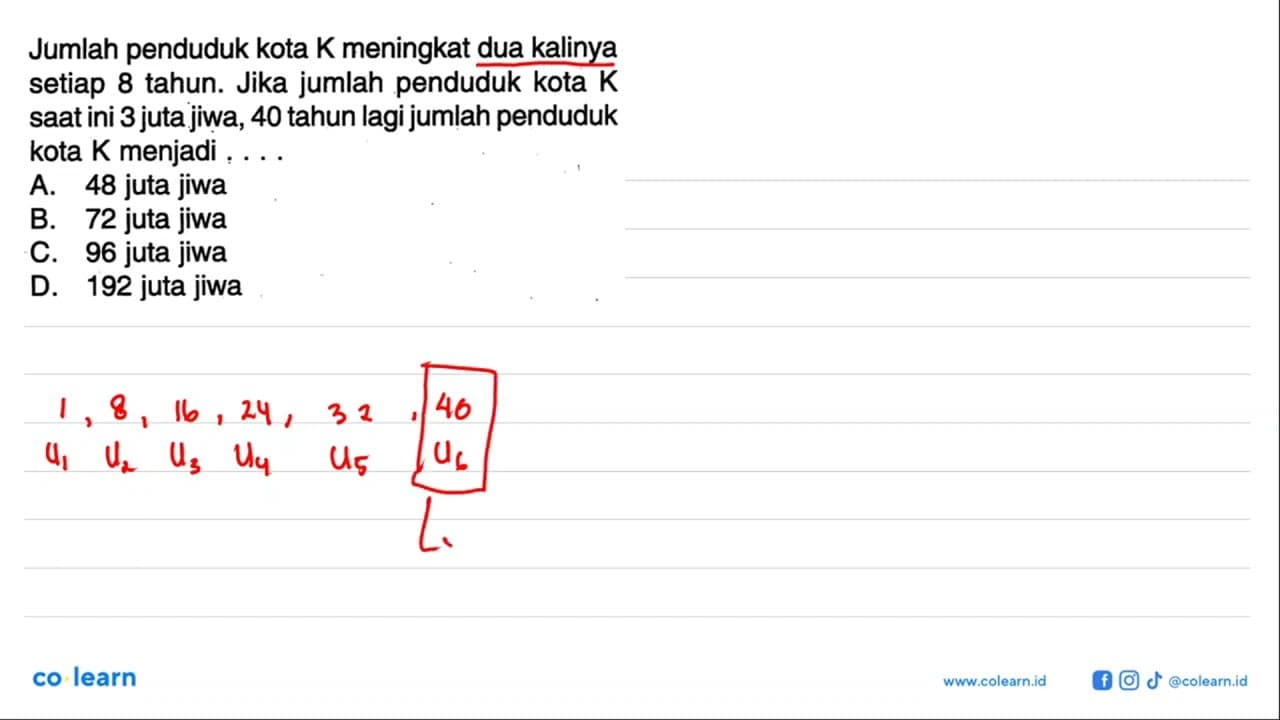 Jumlah penduduk kota K meningkat dua kalinya setiap 8