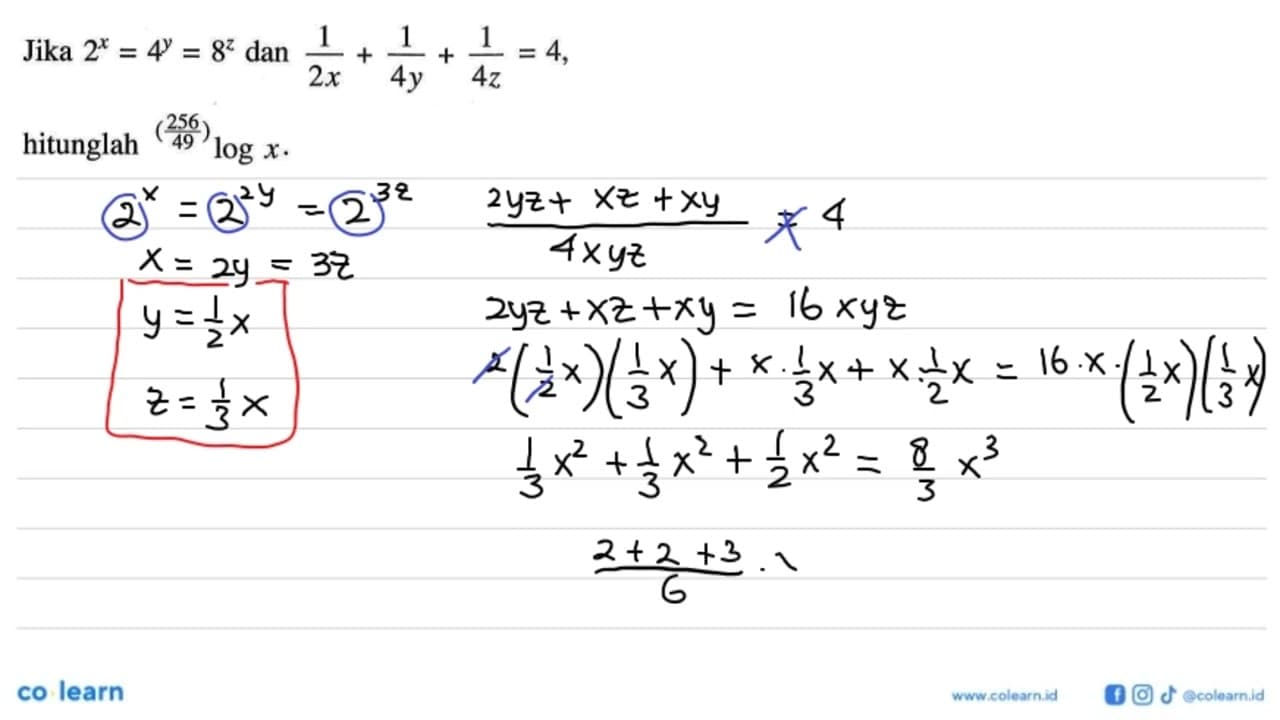 Jika 2^x = 4^y = 8^z dan 1/(2x)+1/(4y)+1/(4z) =4 hitunglah