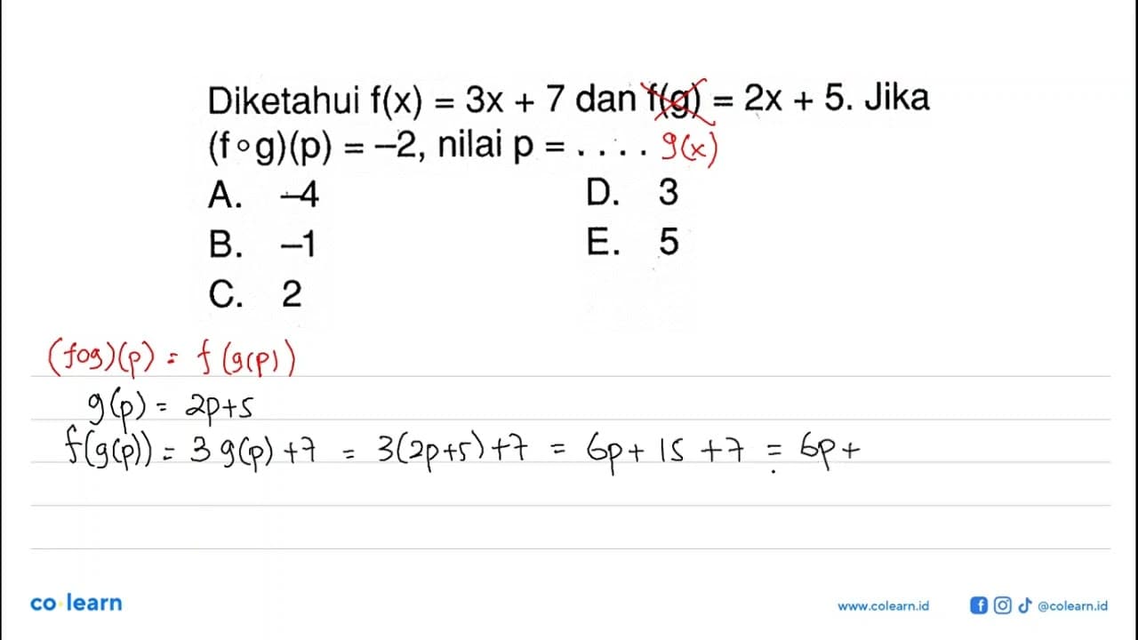Diketahui f(x)=3x+7 dan f(g)=2x+5. Jika (fog)(p)=-2, nilai