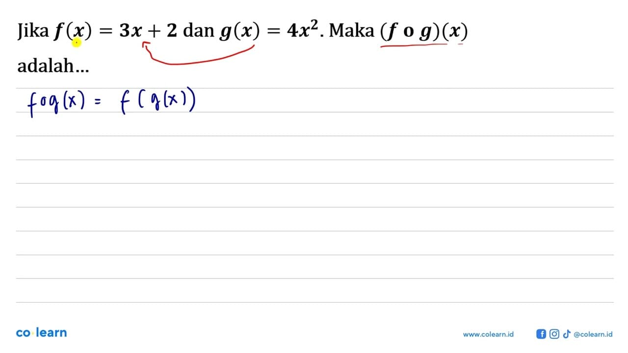 Jika f(x)=3x+2 dan g(x)=4x^2. Maka (fog)(x) adalah...