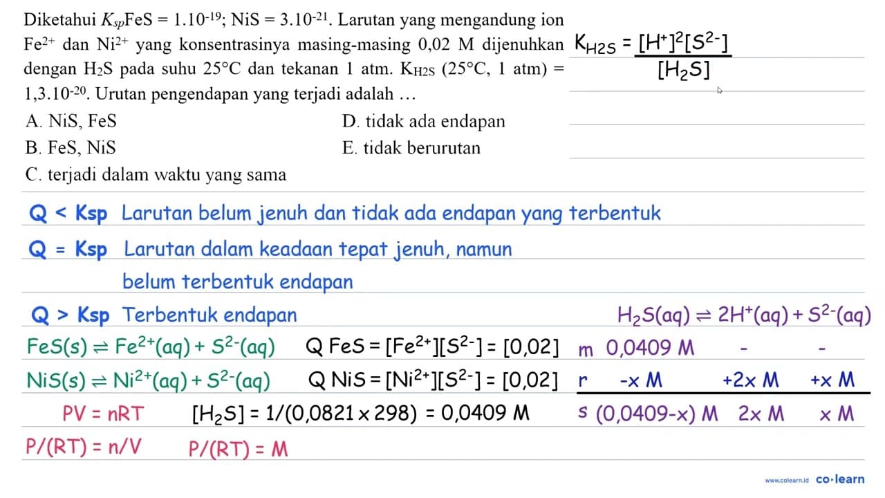 Diketahui K_(s p) FeS=1.10^(-19) ; NiS=3.10^(-21) . Larutan