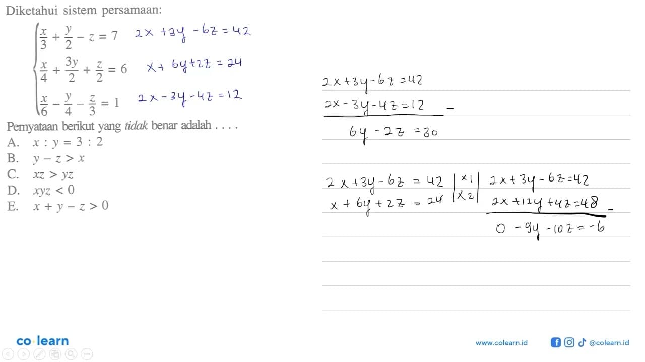 Diketahui sistem persamaan: x/3+y/2-z=7 x/4+3y/x+z/2=6