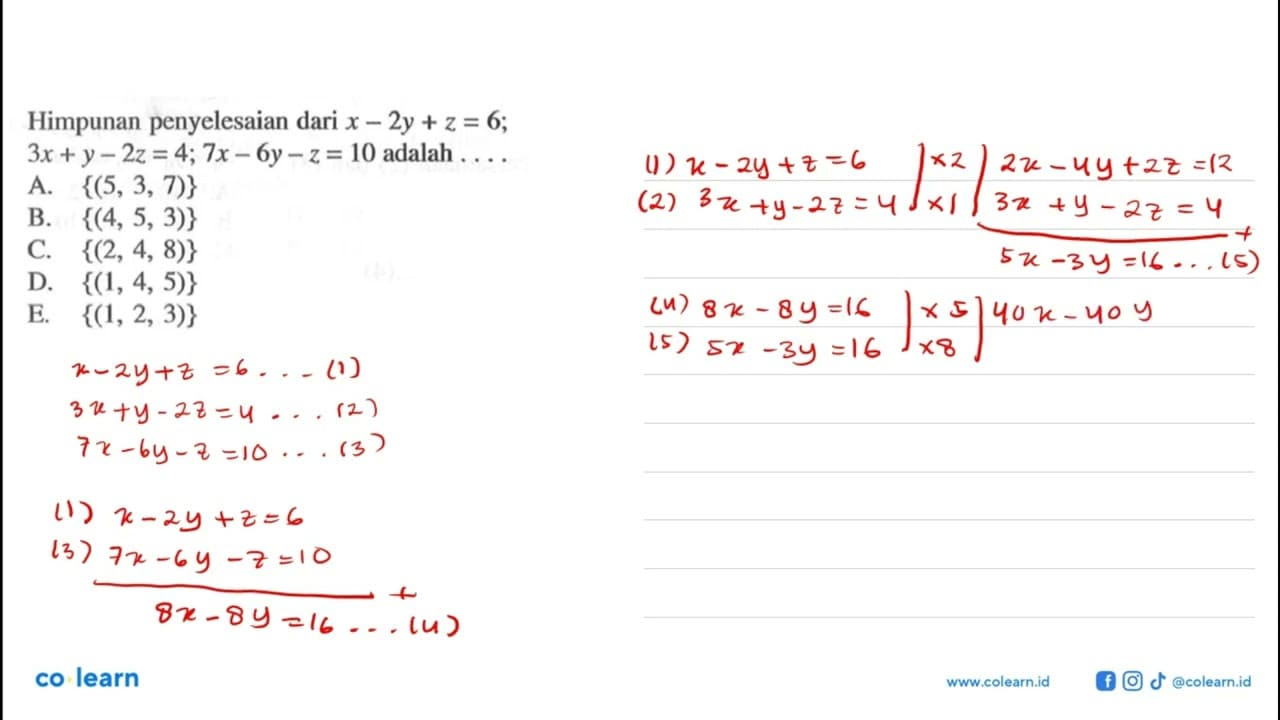 Himpunan penyelesaian dari x-2y+z=6; 3x+y-2z=4; 7x-6y-z=10