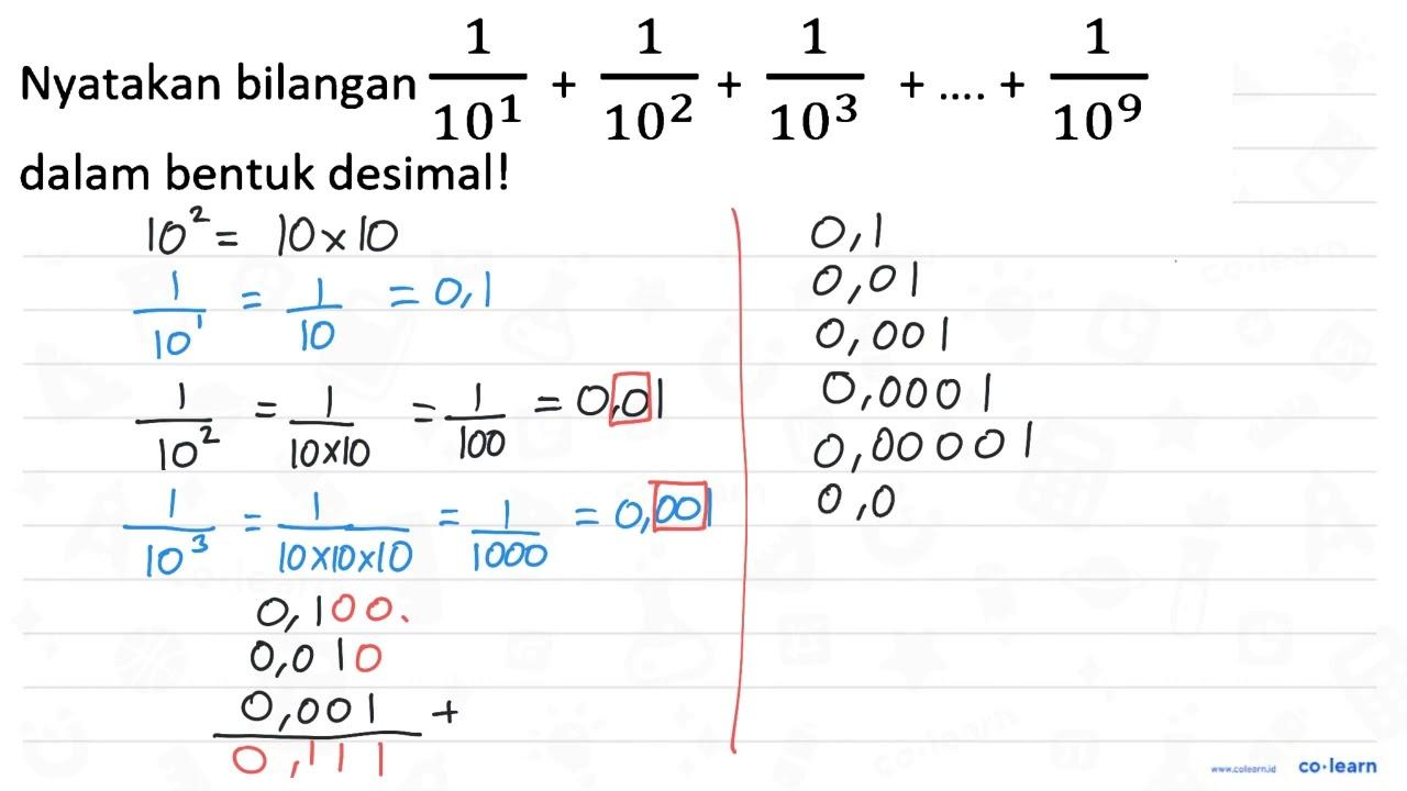 Nyatakan bilangan 1/10^1 + 1/10^2 + 1/10^3+ ..+ 1/10^9