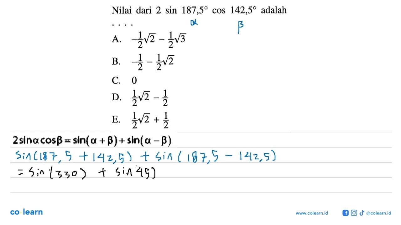 Nilai dari 2sin 185,5 cos 142,5 adalah ....