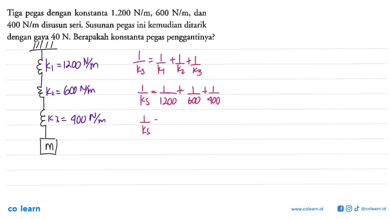 Tiga pegas dengan konstanta 1.200 N/m, 600 N/m, dan 400 N/m