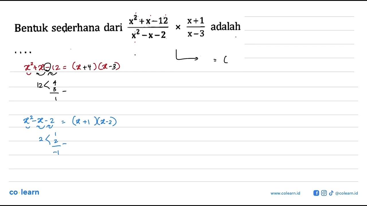 Bentuk sederhana dari (x^2 + x - 12)/(x^2 - x - 2) x (x +