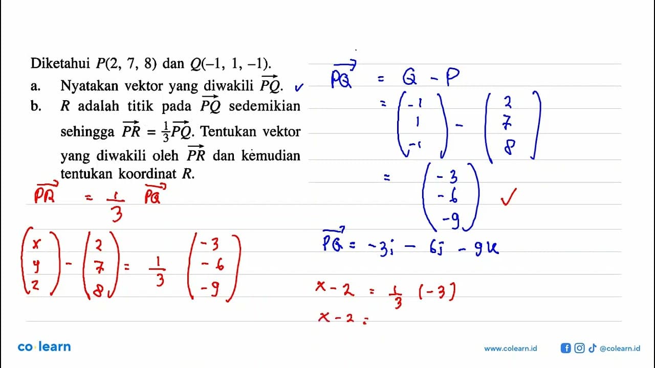 Diketahui P(2,7,8) dan Q(-1,1,-1) .a. Nyatakan vektor yang