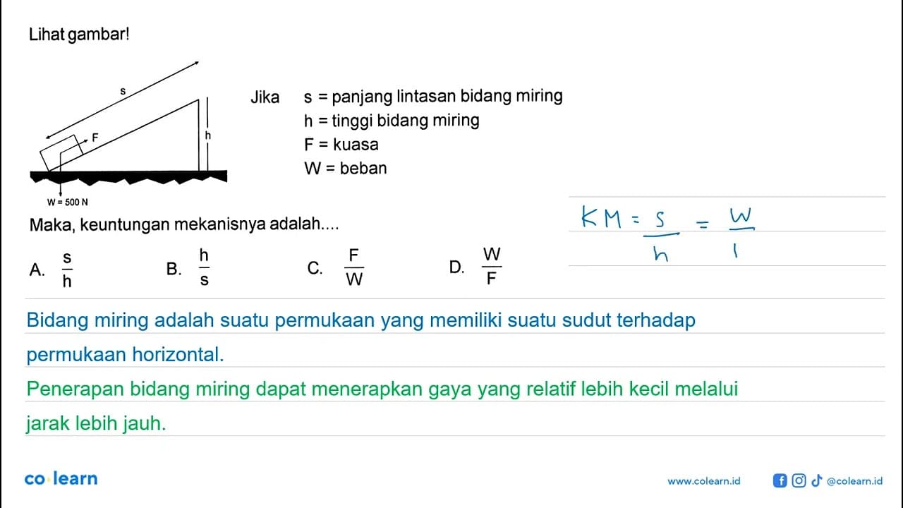 Lihat gambar! s F h W = 500 N Jika s = panjang lintasan