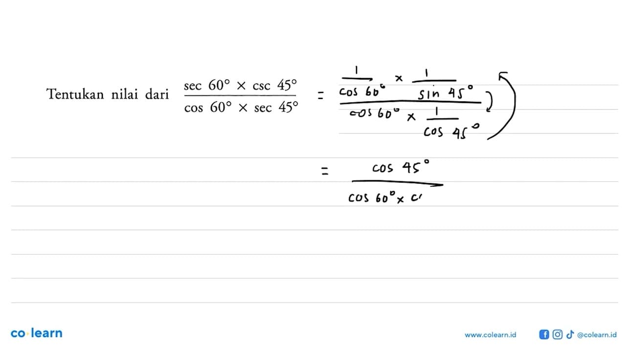 Tentukan nilai dari (sec 60xcsc 45)/(cos 60xsec 45)