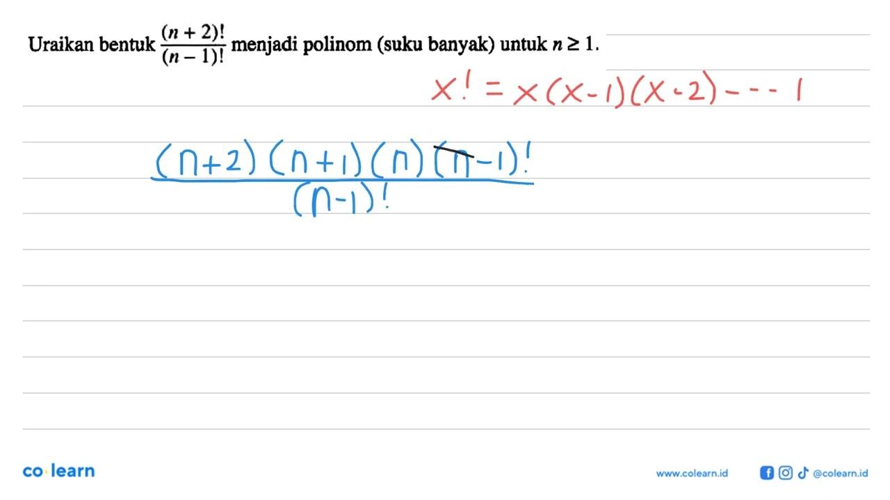 Uraikan bentuk (n+2)!/(n-1)! menjadi polinom (suku banyak)