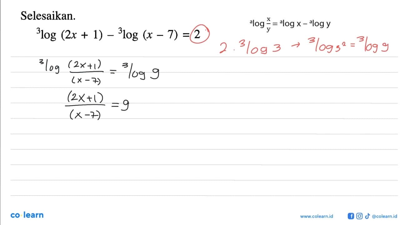 Selesaikan. 3log(2x+1)-3log(x-7)=2