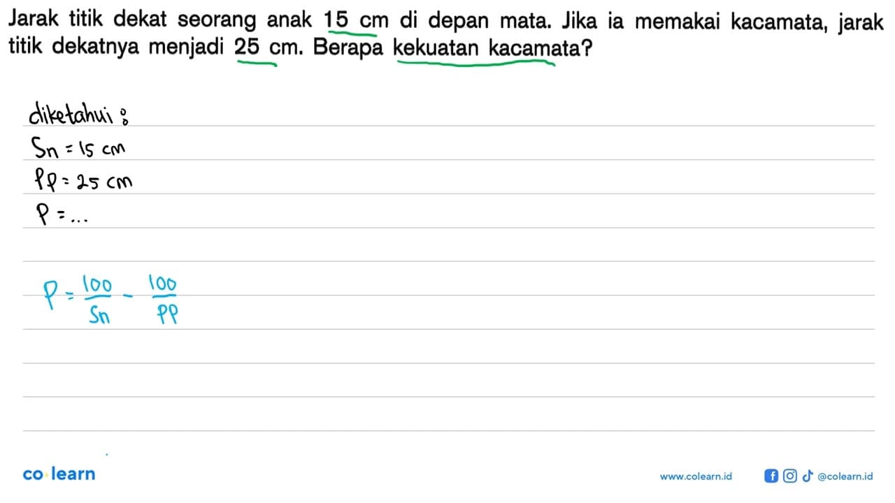 Jarak titik dekat seorang anak 15 cm di depan mata. Jika ia