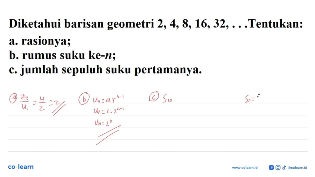 Diketahui barisan geometri 2, 4, 8, 16, 32, ... Tentukan: