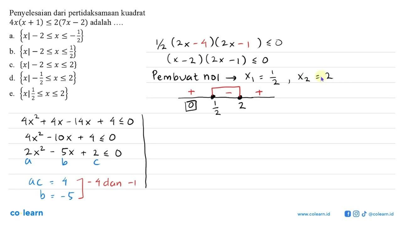 Penyelesaian dari pertidaksamaan kuadrat 4x(x+1)<=2(7x-2)