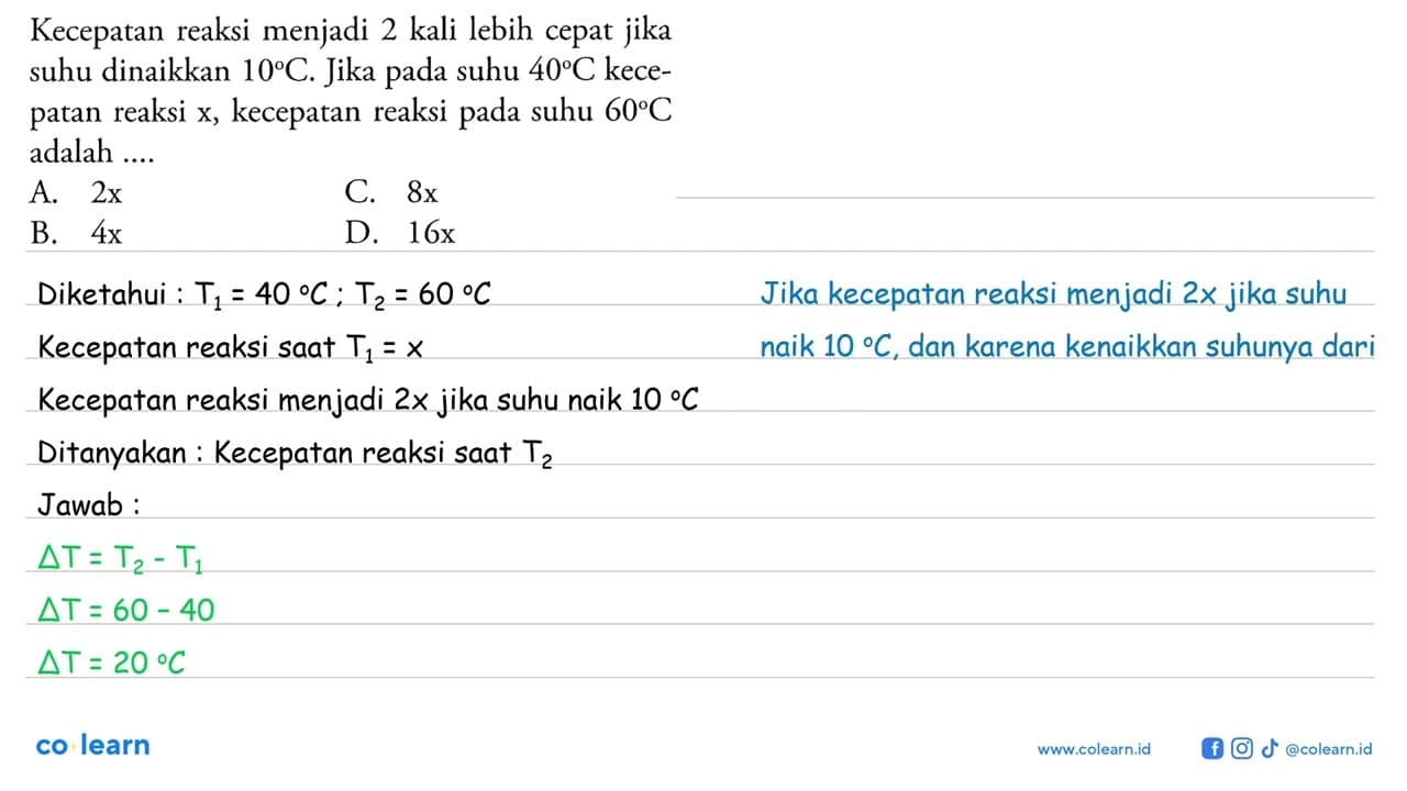 Kecepatan reaksi menjadi 2 kali lebih cepat jika suhu