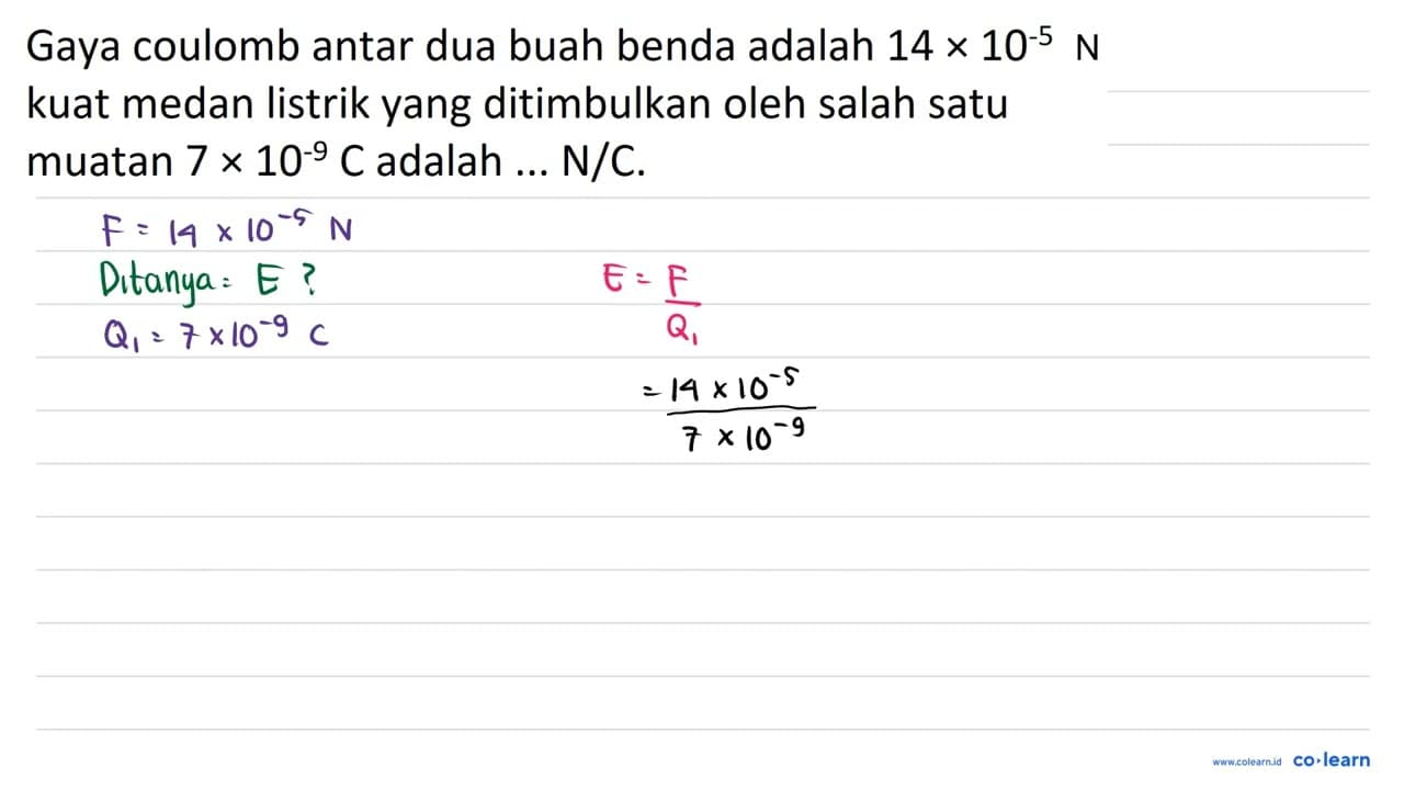 Gaya coulomb antar dua buah benda adalah 14 x 10^(-5) C ,