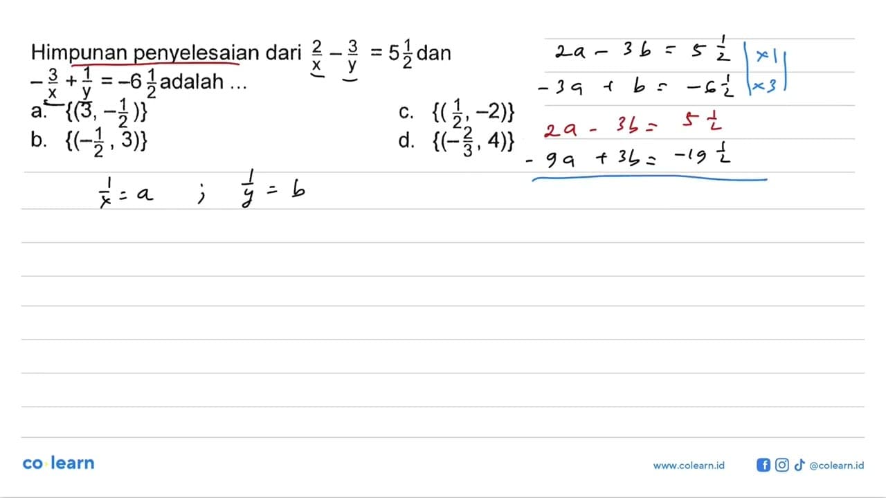 Himpunan penyelesaian dari 2/x -3/y = 5 1/2 dan -3/x + 1/y