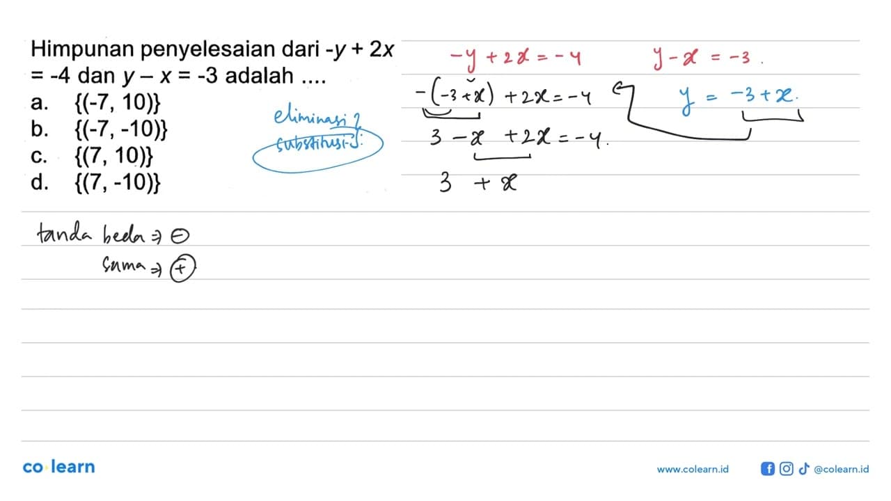 Himpunan penyelesaian dari -y+2x=-4 dan y-x=-3 adalah ... .