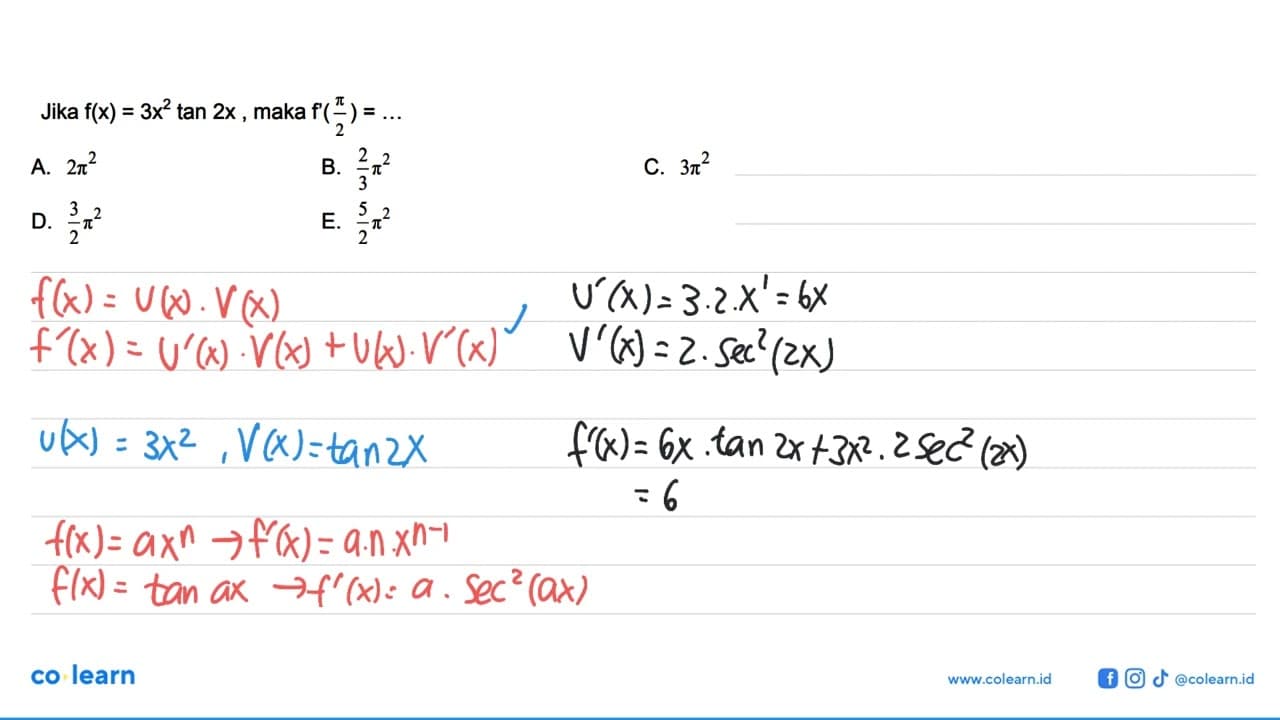 Jika f(x)=3x^2 tan(2x), maka f'(pi/2)=...