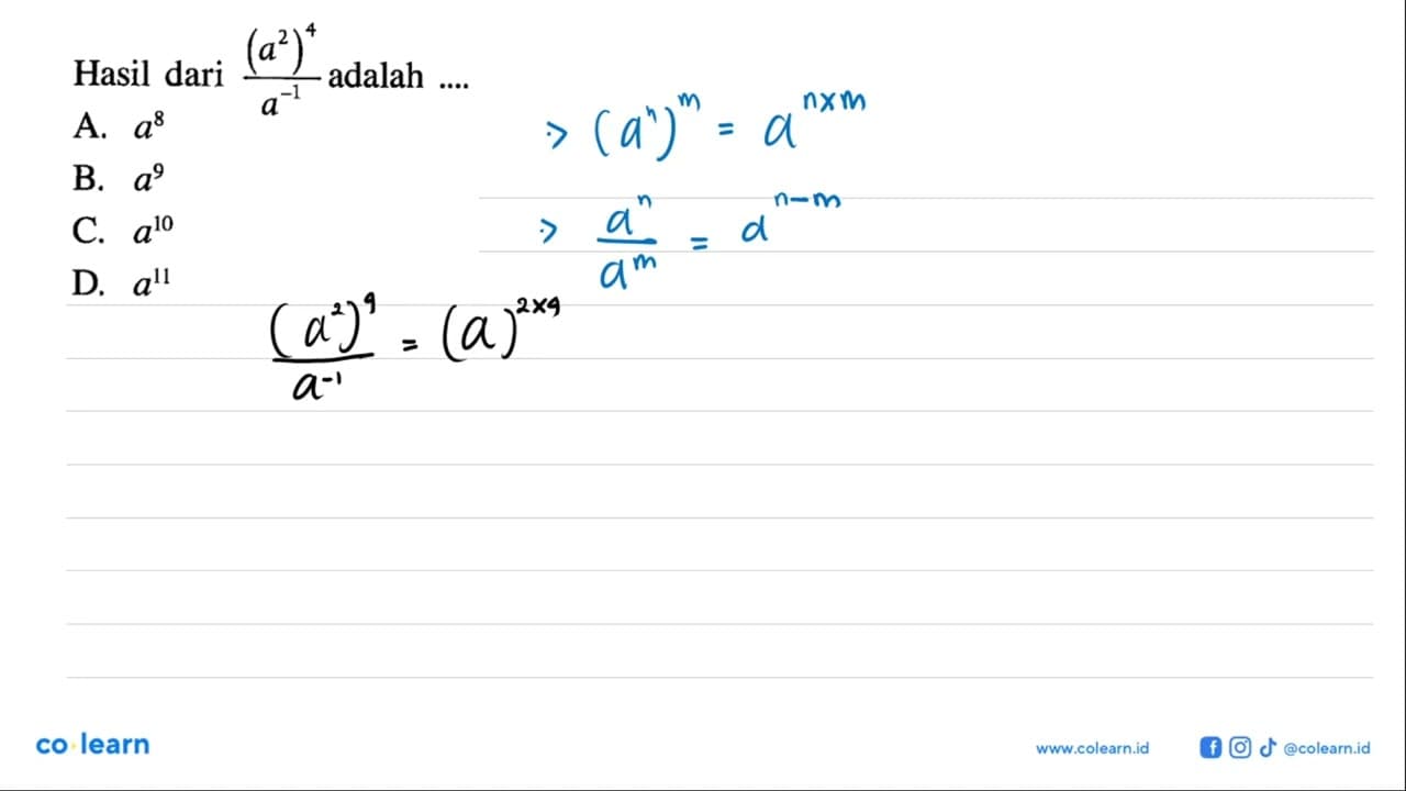 Hasil dari (a^2)^4 / a^(-1) adalah .... A. a^8 B. a^9 C.