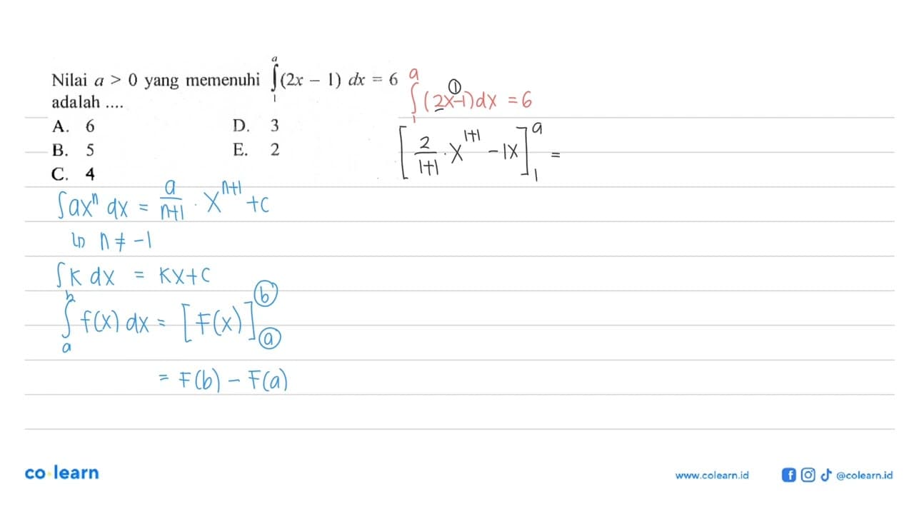 Nilai a>0 yang memenuhi integral 1 a (2 x-1)dx=6 adalah