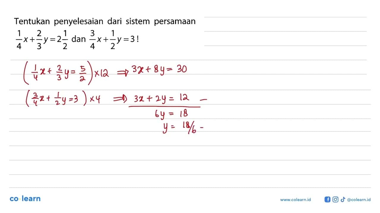 Tentukan penyelesaian dari sistem persamaan 1/4 x + 2/3 y =