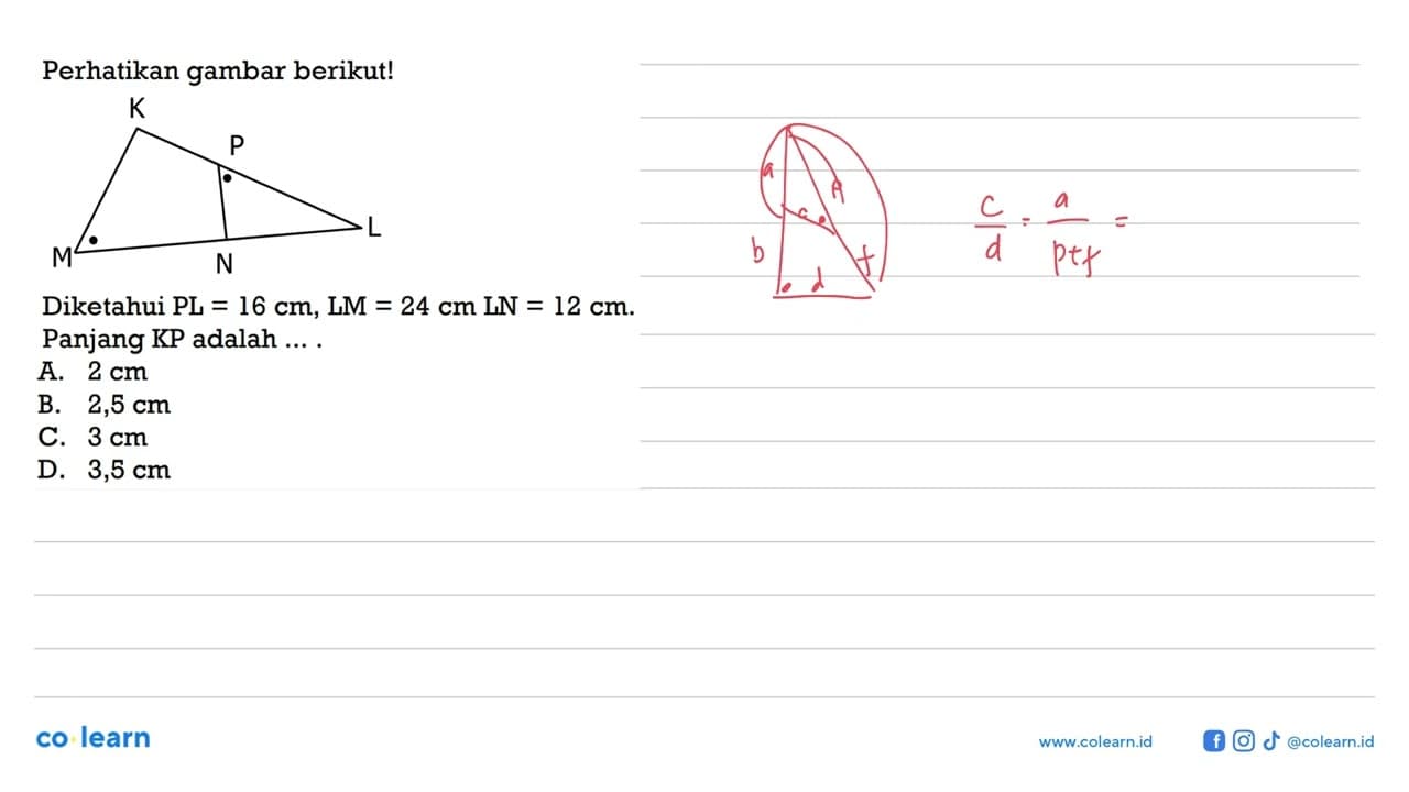 Perhatikan gambar berikut!Diketahui PL=16 cm, LM=24 cm