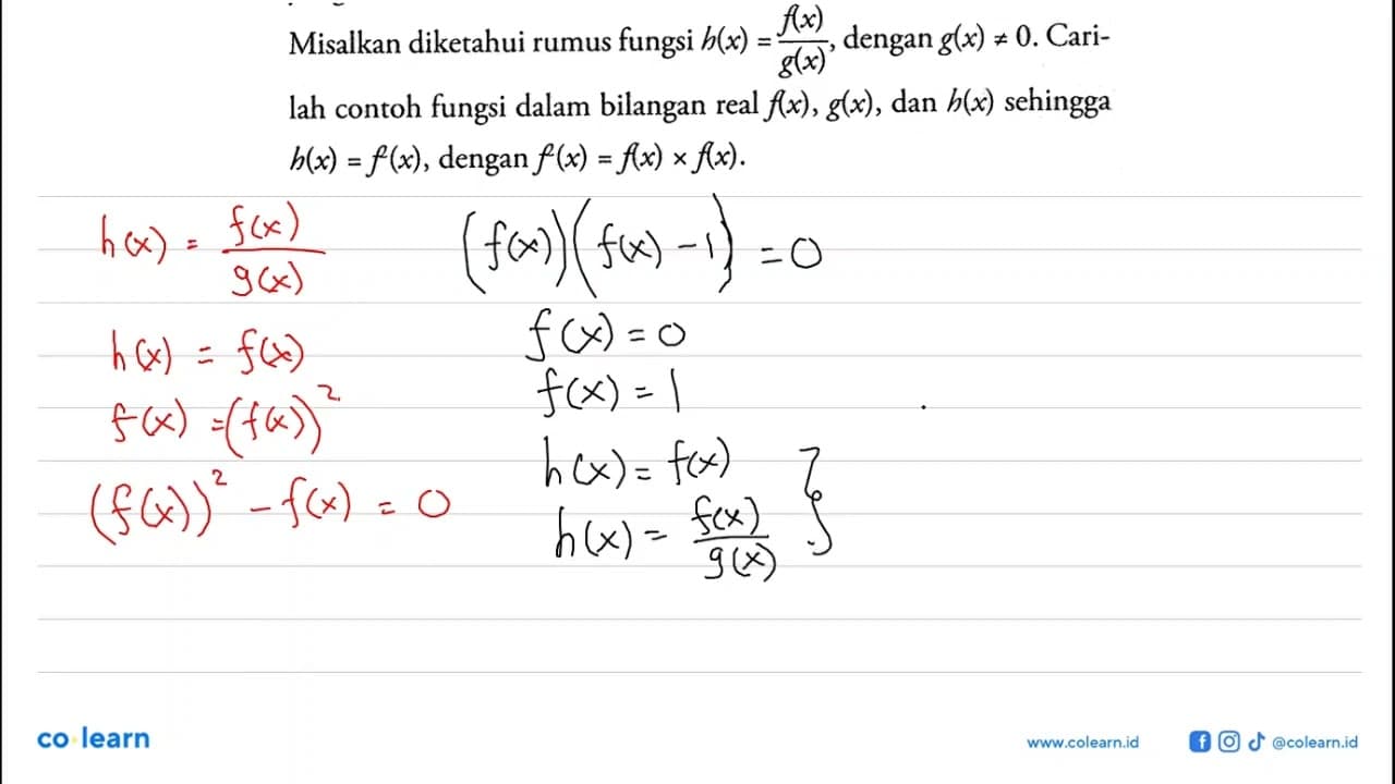 Misalkan diketahui rumus fungsi h(x)=f(x)/g(x) , dengan