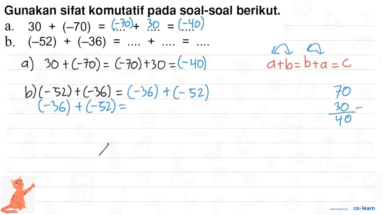 Gunakan sifat komutatif pada soal-soal berikut. a. 30 +