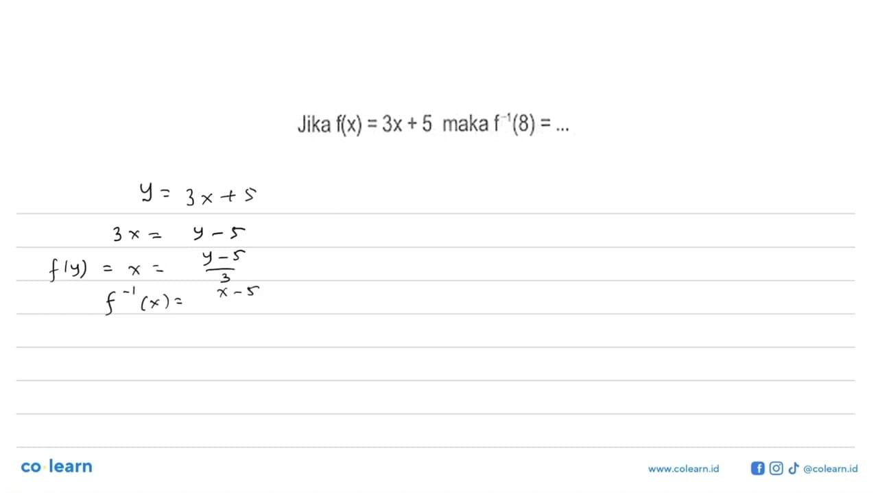 Jika f(x)=3 x+5 maka f^-1(8)= ....