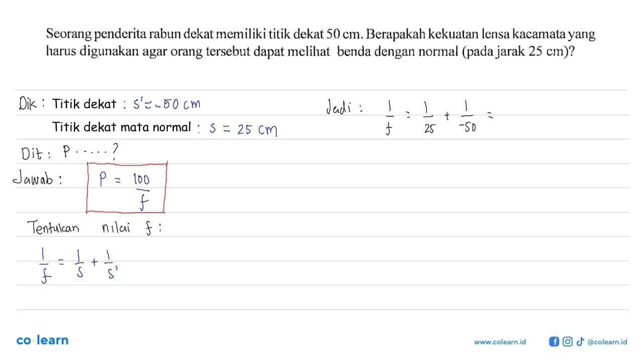 Seorang penderita rabun dekat memiliki titik dekat 50 cm.