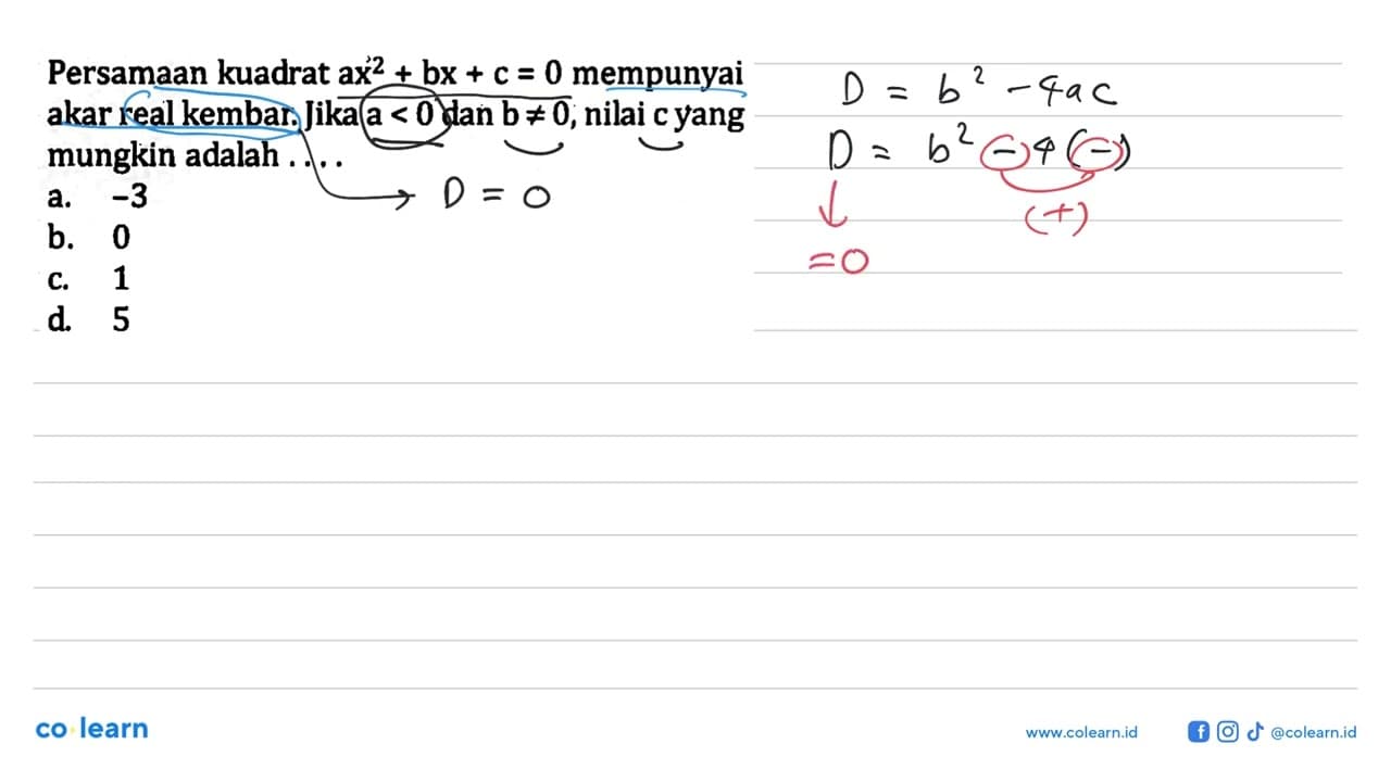 Persamaan kuadrat ax^2+bx+c=0 mempunyai akar real kembar.