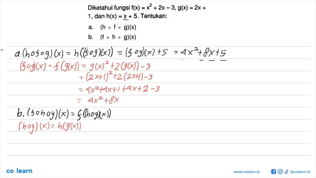 Diketahui fungsi f(x)=x^2+2x-3, g(x)=2x+1, dan h(x)=x+5.