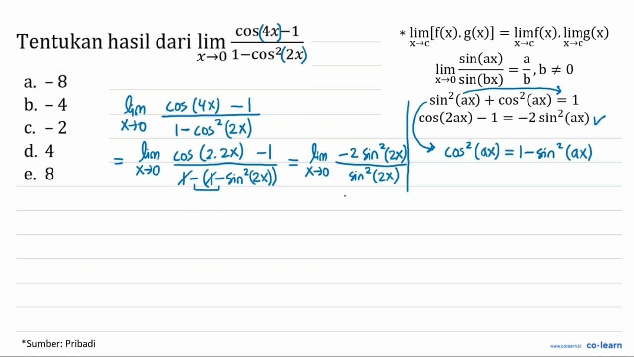 Tentukan hasil dari lim _(x -> 0) (cos 4 x-1)/(1-cos ^(2) 2