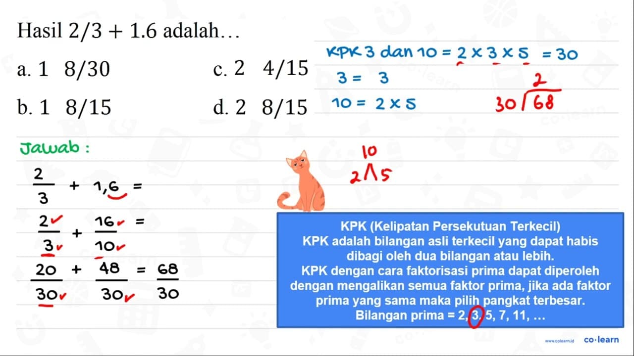 Hasil 2 / 3+1.6 adalah ... a. 18 / 30 c. 24 / 15 b. 18 / 15