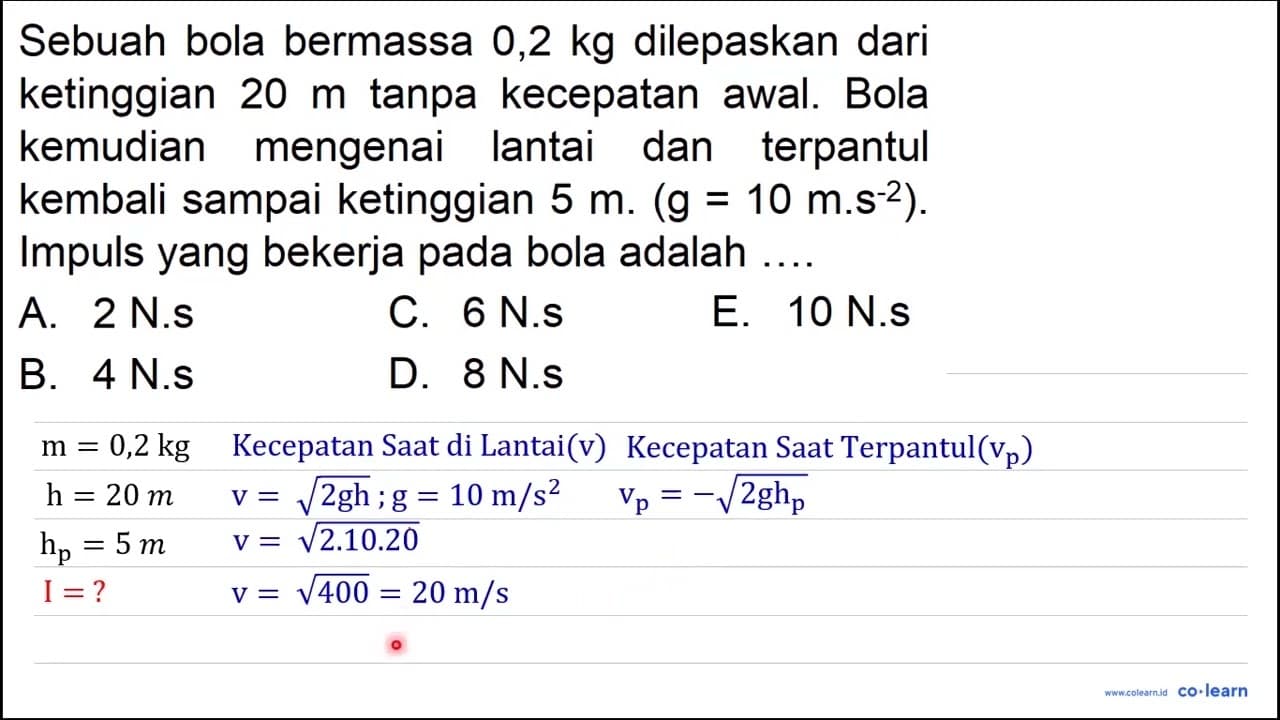 Sebuah bola bermassa 0,2 kg dilepaskan dari ketinggian 20 m