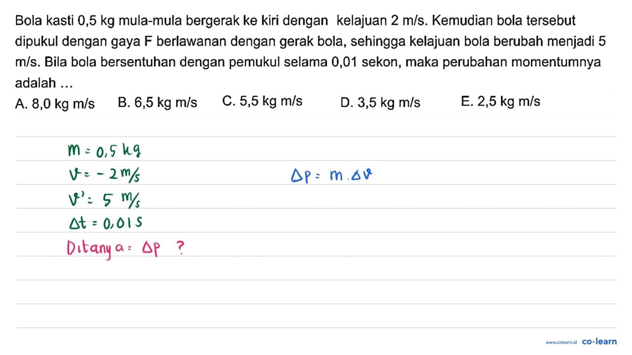 Bola kasti 0,5 kg mula-mula bergerak ke kiri dengan