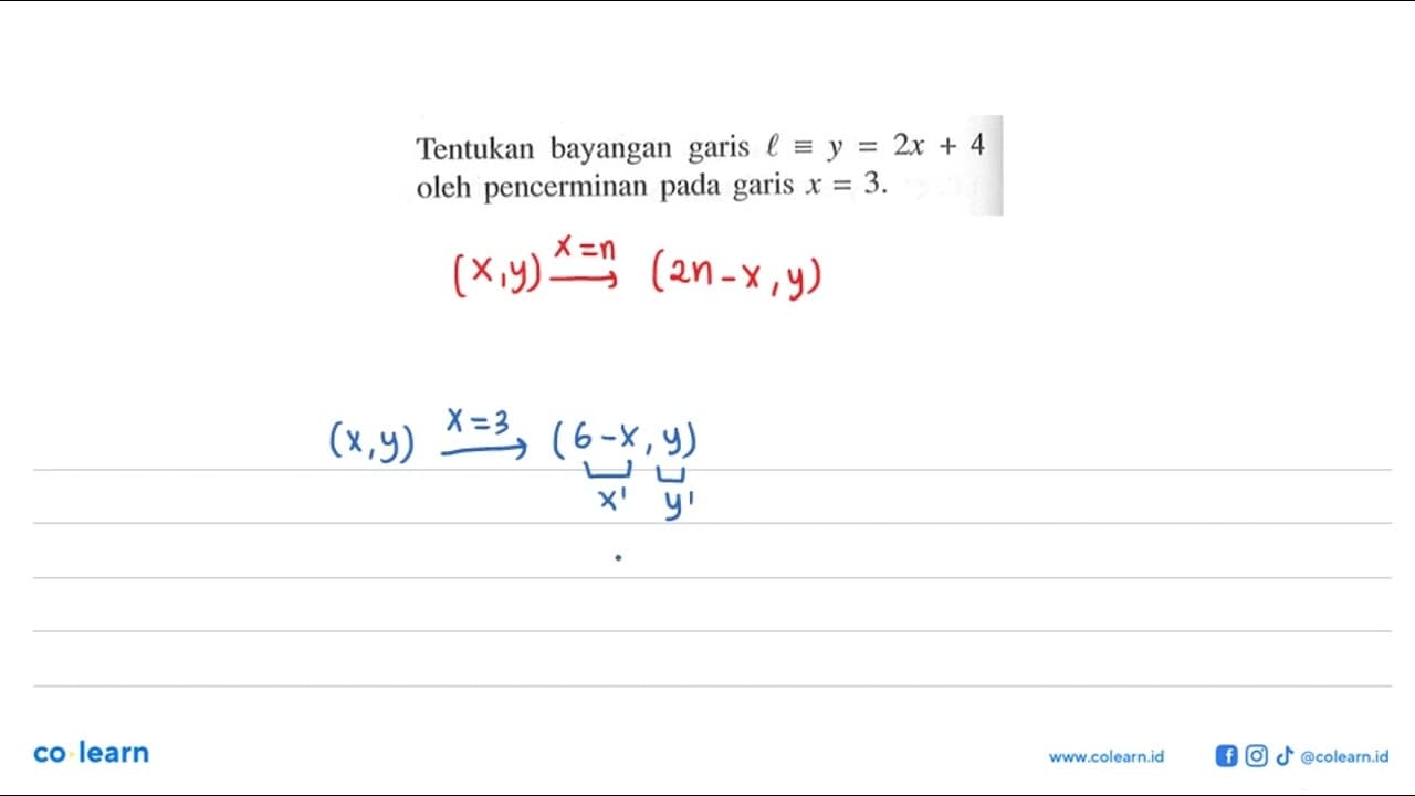 Tentukan bayangan garis l ekuivalen y=2x+4 oleh pencerminan